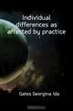 Individual differences as affected by practice, Georgina Ida Stickland Gates 