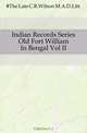 Indian Records Series Old Fort William In Bengal Vol II, The Late C.R.Wilson M.A.D.Litt. 