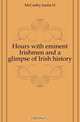 Hours with eminent Irishmen and a glimpse of Irish history, Justin H. McCarthy 