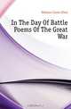 In The Day Of Battle Poems Of The Great War, Holman Carrie Ellen 