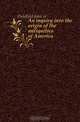 An inquiry into the origin of the antiquities of America, Delafield John or 