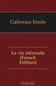La vie infernale (French Edition), Gaboriau Emile 