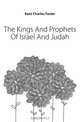 The Kings And Prophets Of Israel And Judah, Kent Charles Foster 