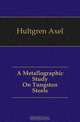 A Metallographic Study On Tungsten Steels, Hultgren Axel 
