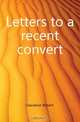 Letters to a recent convert, Davidson Robert 