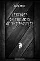 Lectures on the Acts of the Apostles, Dick John 