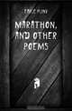 Marathon, and other poems, Earle Pliny 
