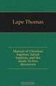 Manual of Christian baptism. Infant baptism, and the mode. In two discourses, Lape Thomas 