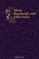 Mary Raymond, and other tales, Gore 