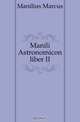 Manili Astronomicon liber II, Manilius Marcus 
