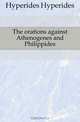 The orations against Athenogenes and Philippides, Hyperides Hyperides 