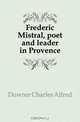 Frederic Mistral, poet and leader in Provence, Downer Charles Alfred 