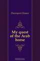 My quest of the Arab horse, Davenport Homer 