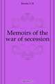 Memoirs of the war of secession, Brooks U R 