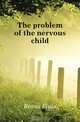 The problem of the nervous child, Evans Elida 