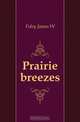 Prairie breezes, Foley James W. 