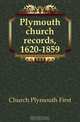 Plymouth church records, 1620-1859, Church Plymouth First 