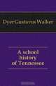 A school history of Tennessee, Dyer Gustavus Walker 