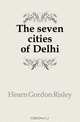 The seven cities of Delhi, Hearn Gordon Risley 