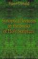 Synoptical lectures on the books of Holy Scripture, Fraser Donald 