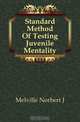 Standard Method Of Testing Juvenile Mentality, Norbert J. Melville 