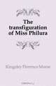 The transfiguration of Miss Philura, Kingsley Florence Morse 