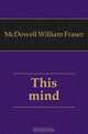 This mind, McDowell William Fraser 