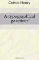 A typographical gazetteer, Cotton Henry 