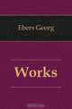 Works, Ebers Georg 