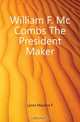 William F. Mc Combs The President Maker, Lyons Maurice F. 
