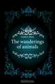 The wanderings of animals, Gadow Hans 