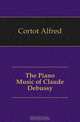 The Piano Music of Claude Debussy, Cortot Alfred 