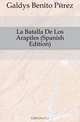 La Batalla De Los Arapiles (Spanish Edition), Galdos Benito Perez 