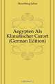 Aegypten Als Klimatischer Curort (German Edition), Julius Hirschberg 