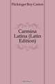 Carmina Latina (Latin Edition), Flickinger Roy Caston 
