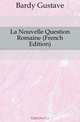 La Nouvelle Question Romaine (French Edition), Bardy Gustave 