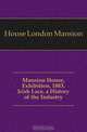 Mansion House, Exhibition, 1883. Irish Lace, a History of the Industry, House London Mansion 