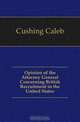 Opinion of the Attorney General Concerning British Recruitment in the United States, Cushing Caleb 