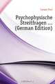 Psychophysische Streitfragen (German Edition), Langer Paul 