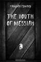 The Youth of Messiah, Farquhar Edward 
