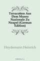 Terracotten Aus Dem Museo Nazionale Zu Neapel (German Edition), Heydemann Heinrich 