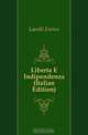 Liberta E Indipendenza (Italian Edition), Lavelli Enrico 
