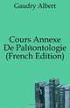 Cours Annexe De Paleontologie (French Edition), Gaudry Albert 