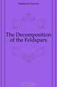 The Decomposition of the Feldspars, Hubbard Prevost 