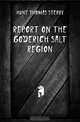 Report On the Goderich Salt Region, Thomas Sterry Hunt 
