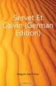 Servet Et Calvin (German Edition), Magnin Jean Pierre 