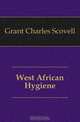 West African Hygiene, Grant Charles Scovell 
