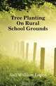 Tree Planting On Rural School Grounds, Hall William Logan 