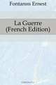 La Guerre (French Edition), Fontanes Ernest 