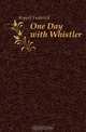 One Day with Whistler, Keppel Frederick 